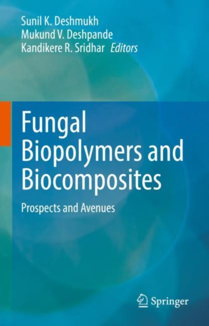 Fungal Biopolymers and Biocomposites : Prospects and Avenues, Hardback Book