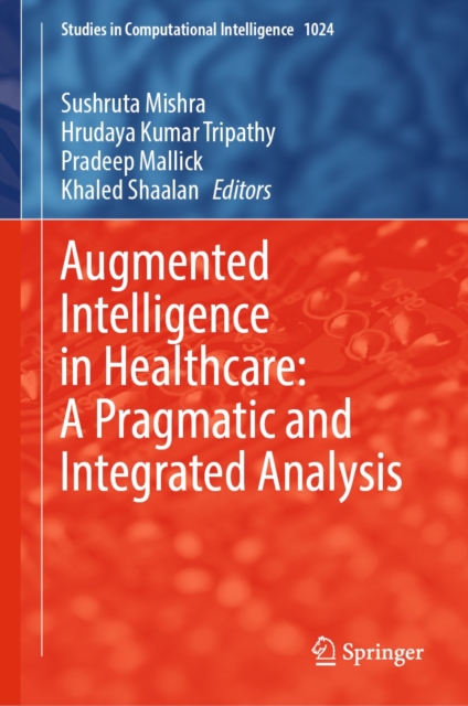 Augmented Intelligence in Healthcare: A Pragmatic and Integrated Analysis, EPUB eBook