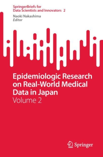 Epidemiologic Research on Real-World Medical Data in Japan : Volume 2, Paperback / softback Book