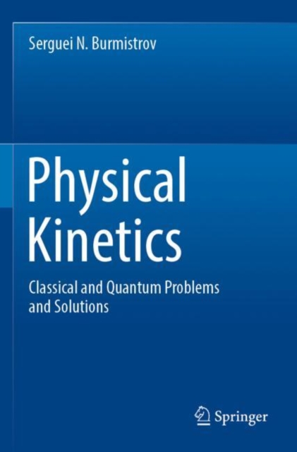 Physical Kinetics : Classical and Quantum Problems and Solutions, Paperback / softback Book