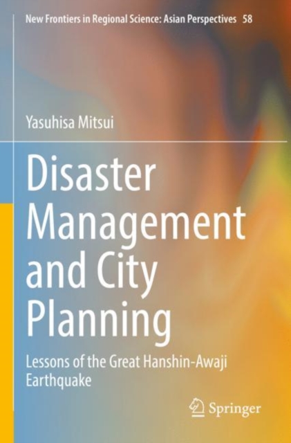 Disaster Management and City Planning : Lessons of the Great Hanshin-Awaji Earthquake, Paperback / softback Book