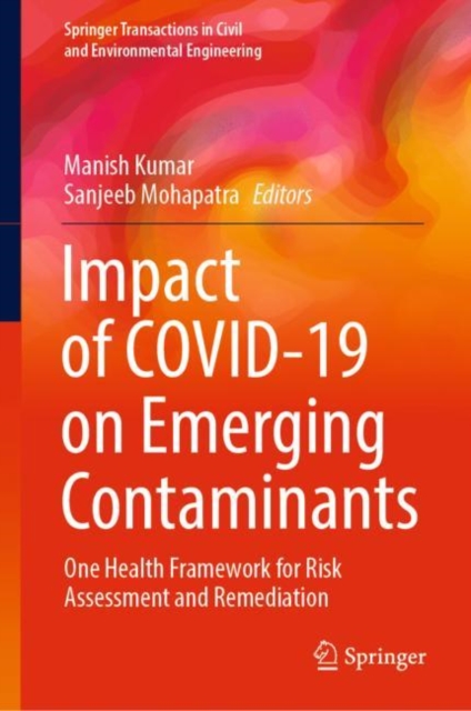 Impact of COVID-19 on Emerging Contaminants : One Health Framework for Risk Assessment and Remediation, EPUB eBook