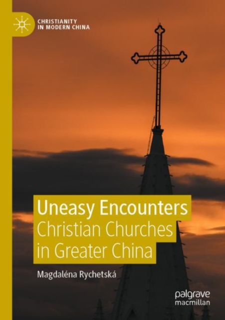 Uneasy Encounters : Christian Churches in Greater China, Paperback / softback Book