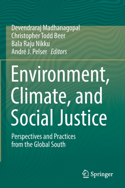 Environment, Climate, and Social Justice : Perspectives and Practices from the Global South, Paperback / softback Book