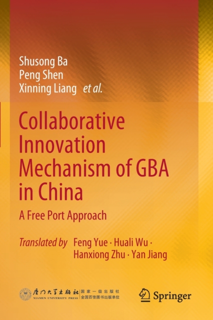 Collaborative Innovation Mechanism of GBA in China : A Free Port Approach, Paperback / softback Book