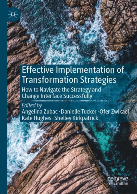 Effective Implementation of Transformation Strategies : How to Navigate the Strategy and Change Interface Successfully, Hardback Book