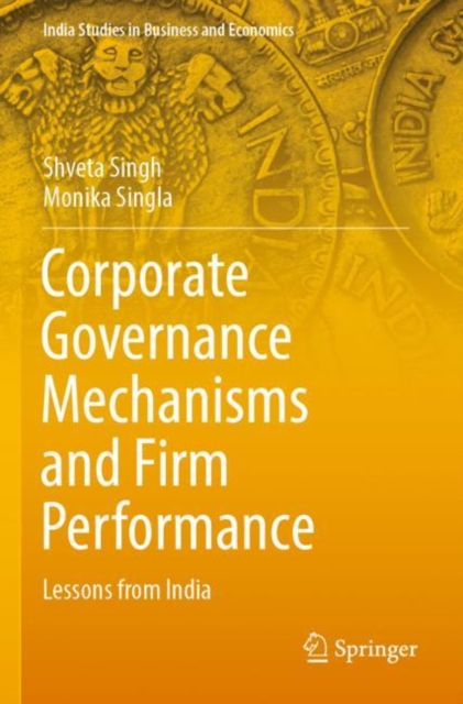 Corporate Governance Mechanisms and Firm Performance : Lessons from India, Paperback / softback Book