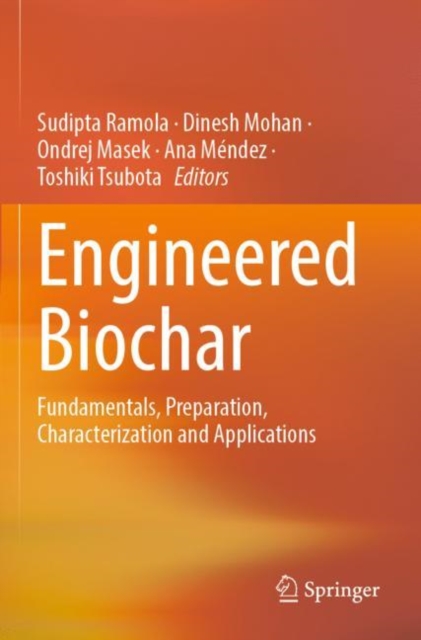 Engineered Biochar : Fundamentals, Preparation, Characterization and Applications, Paperback / softback Book