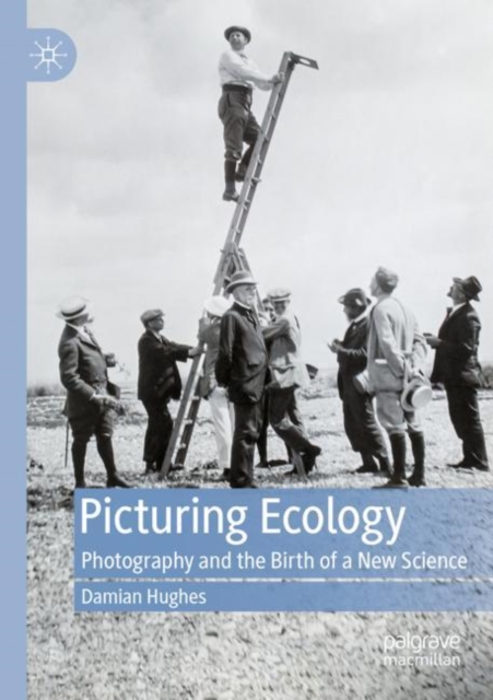 Picturing Ecology : Photography and the birth of a new science, Paperback / softback Book