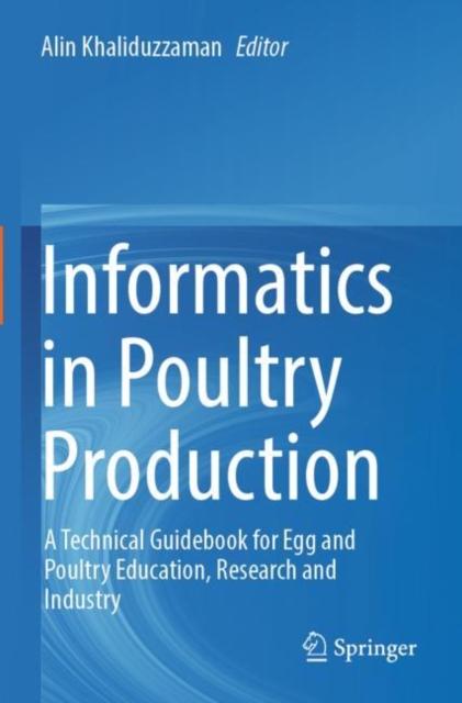 Informatics in Poultry Production : A Technical Guidebook for Egg and Poultry Education, Research and Industry, Paperback / softback Book
