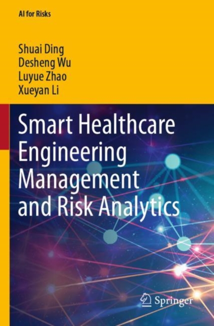 Smart Healthcare Engineering Management and Risk Analytics, Paperback / softback Book