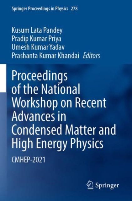 Proceedings of the National Workshop on Recent Advances in Condensed Matter and High Energy Physics : CMHEP-2021, Paperback / softback Book