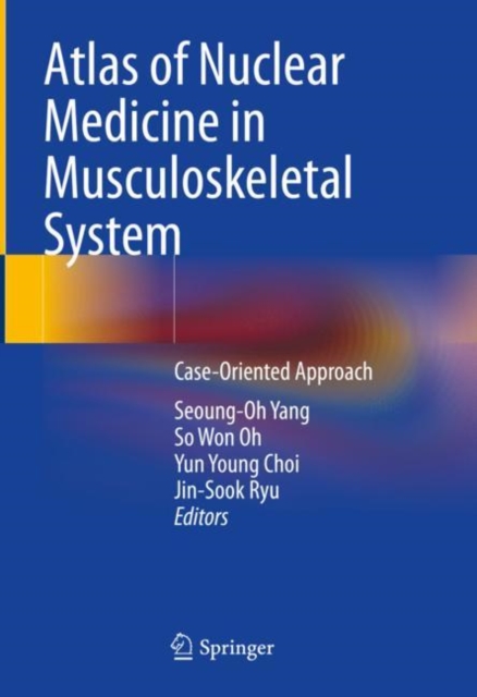 Atlas of Nuclear Medicine in Musculoskeletal System : Case-Oriented Approach, Hardback Book