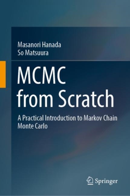 MCMC from Scratch : A Practical Introduction to Markov Chain Monte Carlo, Hardback Book