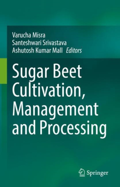Sugar Beet Cultivation, Management and Processing, Hardback Book