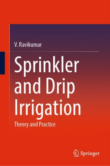 Sprinkler and Drip Irrigation : Theory and Practice, Hardback Book