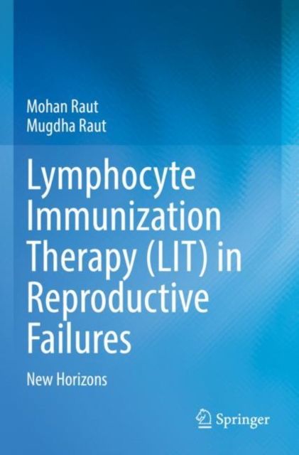 Lymphocyte Immunization Therapy (LIT) in Reproductive Failures : New Horizons, Paperback / softback Book