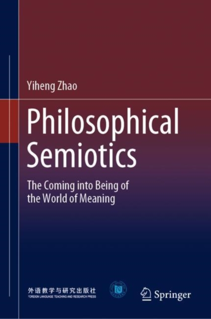 Philosophical Semiotics : The Coming into Being of the World of Meaning, Hardback Book