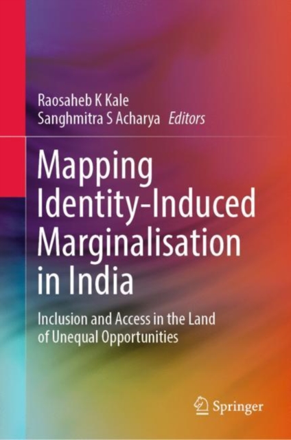 Mapping Identity-Induced Marginalisation in India : Inclusion and Access in the Land of Unequal Opportunities, EPUB eBook