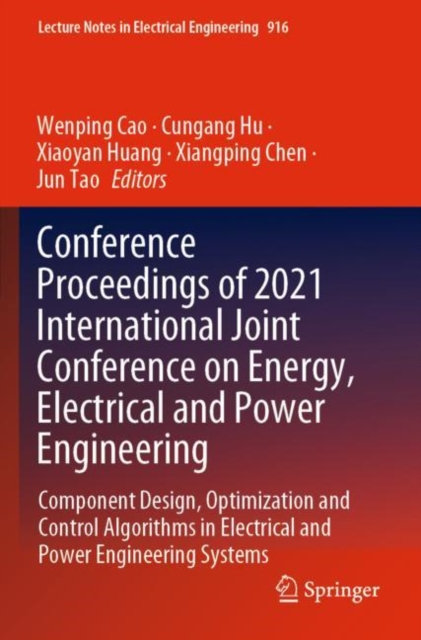Conference Proceedings of 2021 International Joint Conference on Energy, Electrical and Power Engineering : Component Design, Optimization and Control Algorithms in Electrical and Power Engineering Sy, Paperback / softback Book