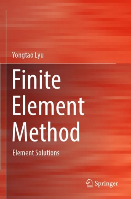 Finite Element Method : Element Solutions, Paperback / softback Book