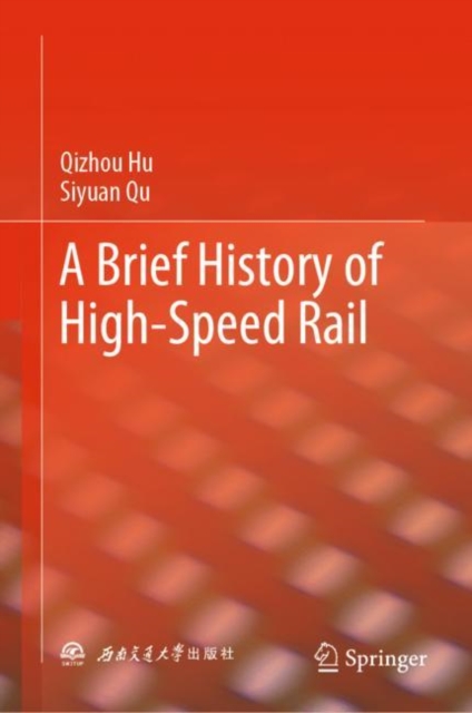 A Brief History of High-Speed Rail, Hardback Book