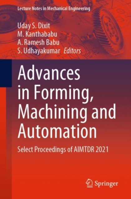Advances in Forming, Machining and Automation : Select Proceedings of AIMTDR 2021, Paperback / softback Book