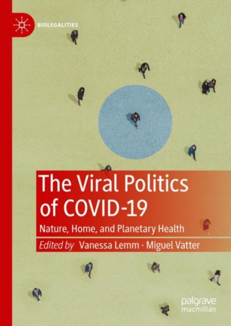 The Viral Politics of Covid-19 : Nature, Home, and Planetary Health, Hardback Book