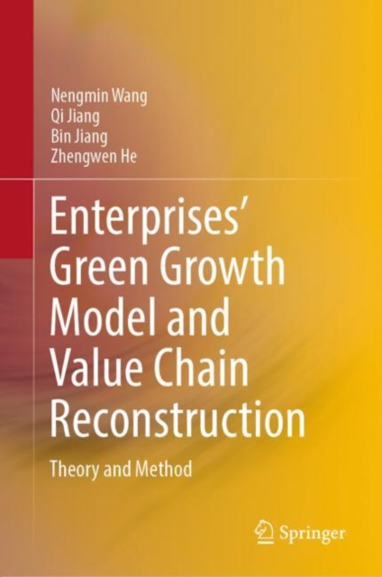 Enterprises’ Green Growth Model and Value Chain Reconstruction : Theory and Method, Hardback Book
