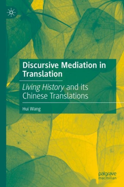 Discursive Mediation in Translation : Living History and its Chinese Translations, Hardback Book