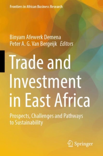 Trade and Investment in East Africa : Prospects, Challenges and Pathways to Sustainability, Paperback / softback Book