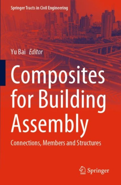 Composites for Building Assembly : Connections, Members and Structures, Paperback / softback Book