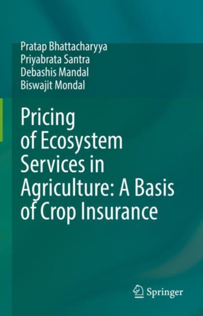 Pricing of Ecosystem Services in Agriculture: A Basis of Crop Insurance, Hardback Book