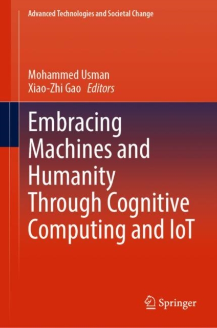 Embracing Machines and Humanity Through Cognitive Computing and IoT, Hardback Book