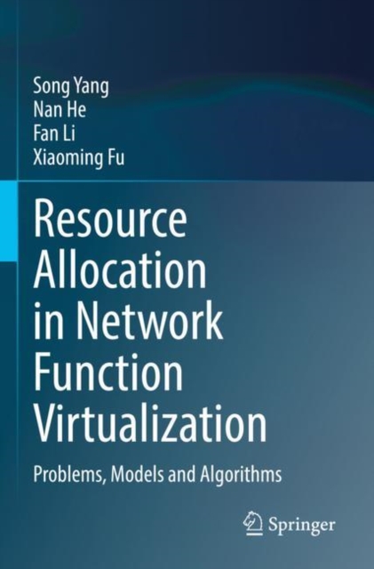 Resource Allocation in Network Function Virtualization : Problems, Models and Algorithms, Paperback / softback Book