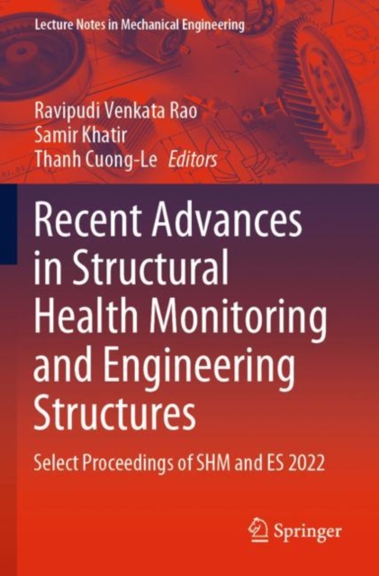Recent Advances in Structural Health Monitoring and Engineering Structures : Select Proceedings of SHM and ES 2022, Paperback / softback Book