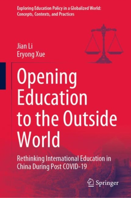 Opening Education to the Outside World : Rethinking International Education in China During Post COVID-19, Hardback Book