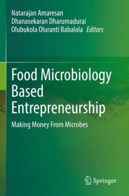 Food Microbiology Based Entrepreneurship : Making Money From Microbes, Paperback / softback Book