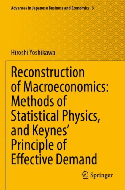 Reconstruction of Macroeconomics: Methods of Statistical Physics, and Keynes' Principle of Effective Demand, Paperback / softback Book