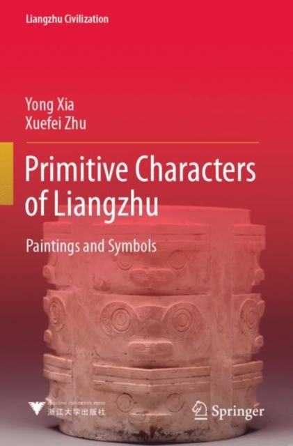 Primitive Characters of Liangzhu : Paintings and Symbols, Paperback / softback Book