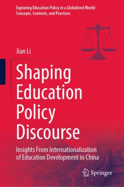 Shaping Education Policy Discourse : Insights From Internationalization of Education Development in China, Hardback Book