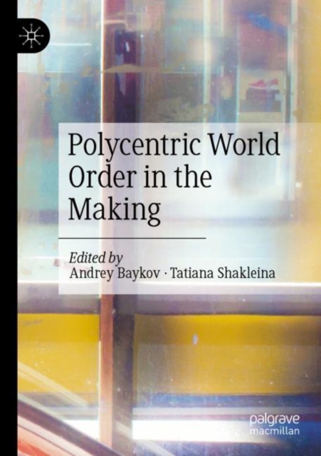 Polycentric World Order in the Making, Paperback / softback Book