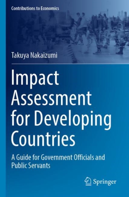 Impact Assessment for Developing Countries : A Guide for Government Officials and Public Servants, Paperback / softback Book