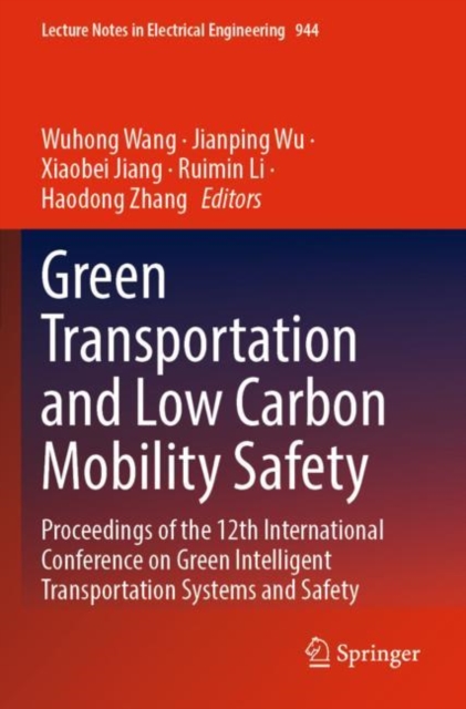 Green  Transportation and Low Carbon Mobility Safety : Proceedings of the 12th International Conference on Green Intelligent Transportation Systems and Safety, Paperback / softback Book