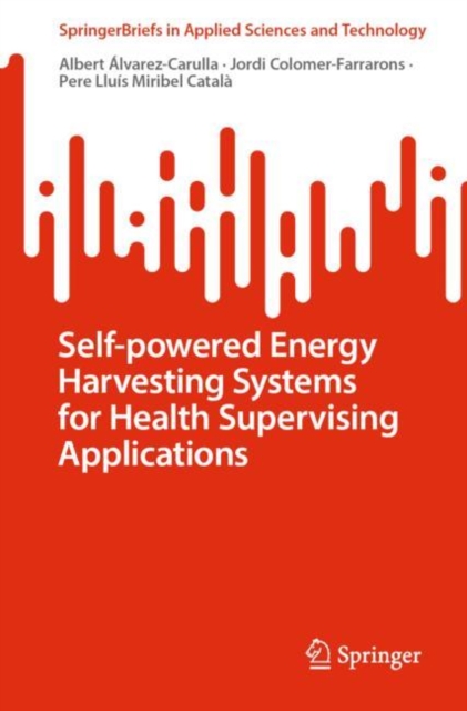 Self-powered Energy Harvesting Systems for Health Supervising Applications, Paperback / softback Book
