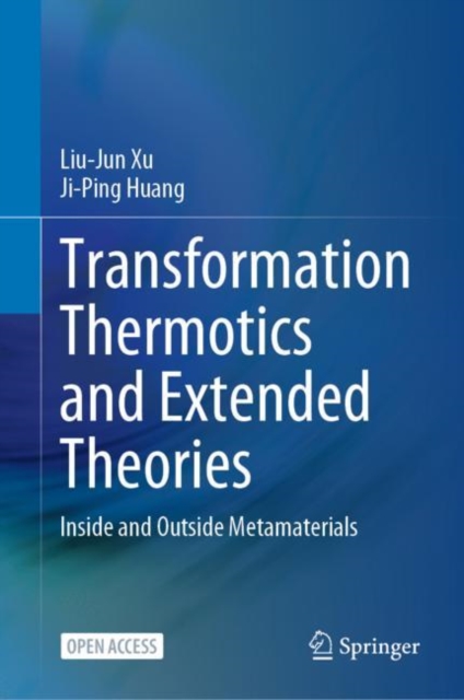 Transformation Thermotics and Extended Theories : Inside and Outside Metamaterials, Hardback Book