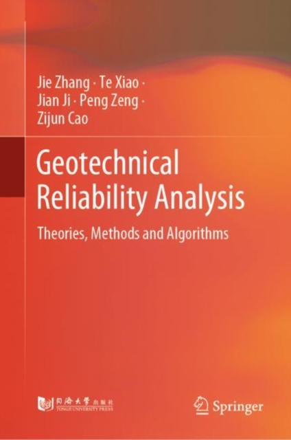 Geotechnical Reliability Analysis : Theories, Methods and Algorithms, Hardback Book