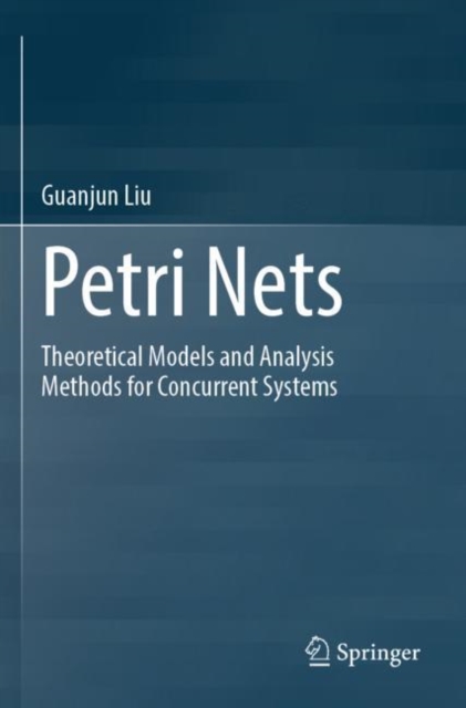 Petri Nets : Theoretical Models and Analysis Methods for Concurrent Systems, Paperback / softback Book