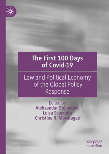 The First 100 Days of Covid-19 : Law and Political Economy of the Global Policy Response, Hardback Book