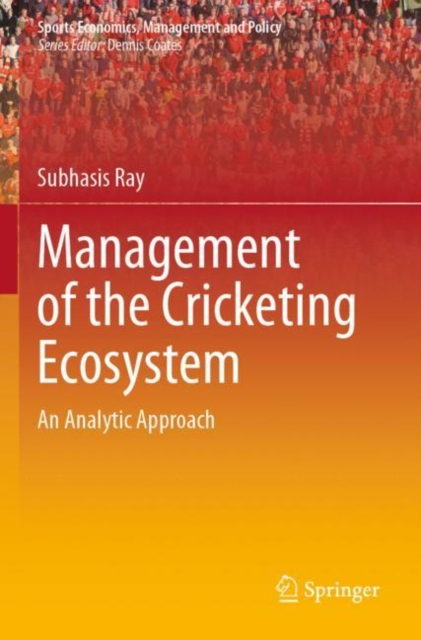 Management of the Cricketing Ecosystem : An Analytic Approach, Paperback / softback Book
